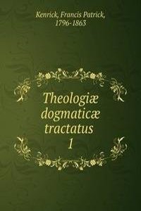 Theologiae dogmaticae tractatus .