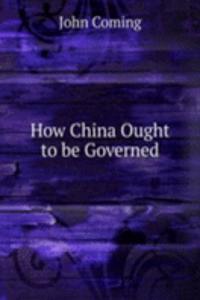 How China Ought to be Governed