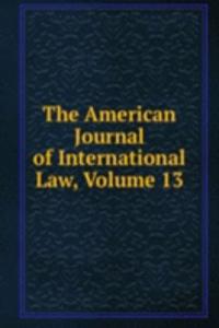 American Journal of International Law, Volume 13