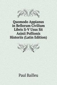 Quomodo Appianus in Bellorum Civilium Libris Ii-V Usus Sit Asinii Pollionis Historiis (Latin Edition)