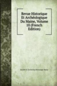 Revue Historique Et Archeologique Du Maine, Volume 10 (French Edition)