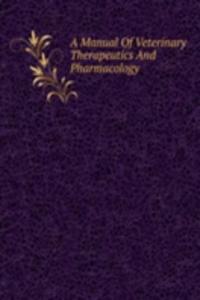 Manual Of Veterinary Therapeutics And Pharmacology