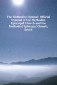 Methodist Hymnal: Official Hymnal of the Methodist Episcopal Church and the Methodist Episcopal Church, South