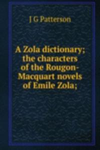 Zola dictionary; the characters of the Rougon-Macquart novels of Emile Zola;