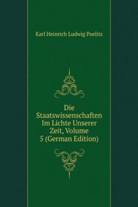 Die Staatswissenschaften Im Lichte Unserer Zeit, Volume 5 (German Edition)