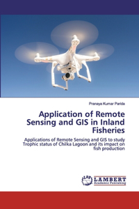 Application of Remote Sensing and GIS in Inland Fisheries