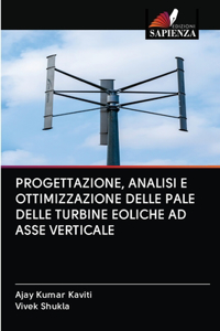 Progettazione, Analisi E Ottimizzazione Delle Pale Delle Turbine Eoliche Ad Asse Verticale