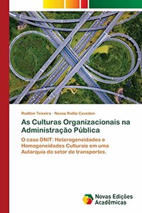 As Culturas Organizacionais na Administração Pública
