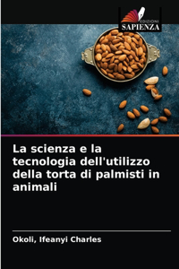 scienza e la tecnologia dell'utilizzo della torta di palmisti in animali