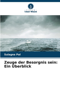 Zeuge der Besorgnis sein