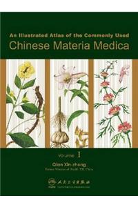 Illustrated Atlas of the Commonly Used Chinese Materia Medica, Vol I