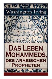 Leben Mohammeds, des arabischen Propheten