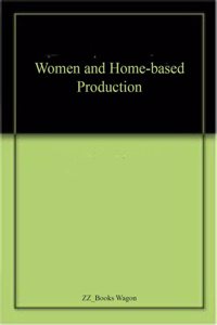 Women and Home-based Production