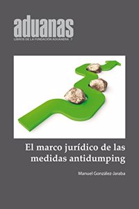 El marco Juridico de las medidas Antidumping (Libros de la Fundacion Aduanera) (Spanish Edition)