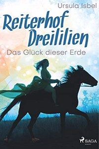 Reiterhof Dreililien 1 - Das Gluck dieser Erde