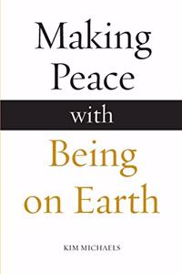 Making Peace with Being on Earth