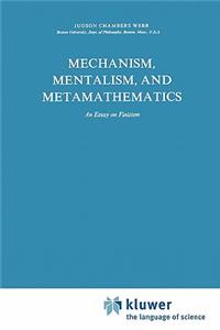 Mechanism, Mentalism and Metamathematics