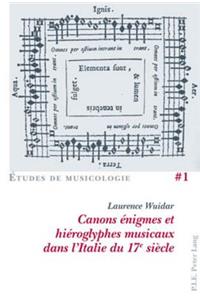 Canons Énigmes Et Hiéroglyphes Musicaux Dans l'Italie Du 17e Siècle