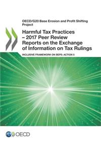 OECD/G20 Base Erosion and Profit Shifting Project Harmful Tax Practices - 2017 Peer Review Reports on the Exchange of Information on Tax Rulings