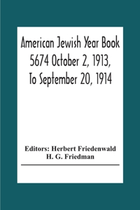 American Jewish Year Book 5674 October 2, 1913, To September 20, 1914