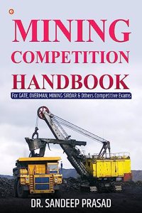 Mining Competition Handbook (For GATE, OVERMAN, MINING SIRDAR & Others Competitive Exams)
