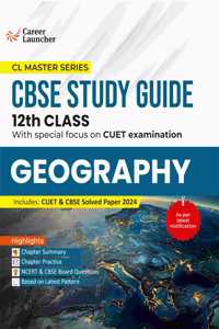 GKP Board plus CUET 2025 CL Master Series - Class 12 - Geography (CBSE Study Guide) by Career Launcher