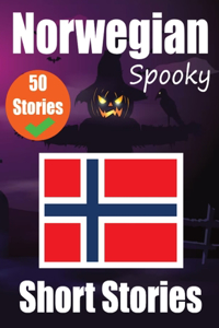 50 Spooky Short Stories in Norwegian A Bilingual Journey in English and Norwegian