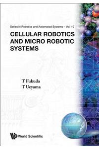 Cellular Robotics and Micro Robotic Systems