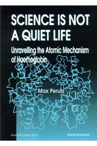 Science Is Not A Quiet Life: Unravelling The Atomic Mechanism Of Haemoglobin
