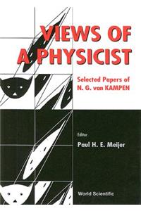 Views Of A Physicist: N G Van Kampen
