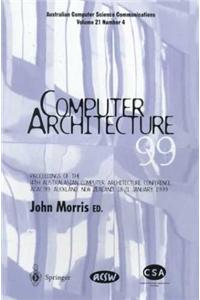 Computer Architecture'99: Proceedings of the 4th Australasian Conference on Computer Architecture (Acac'99)