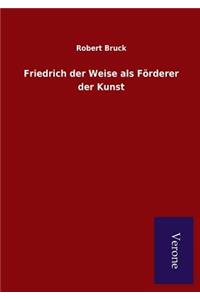 Friedrich der Weise als Förderer der Kunst
