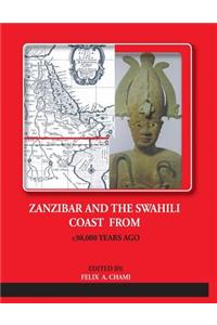 ZANZIBAR AND THE SWAHILI COAST FROM c.30,000 YEARS AGO