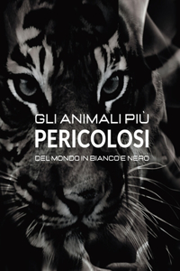 Gli animali più Pericolosi del Mondo in Bianco e Nero