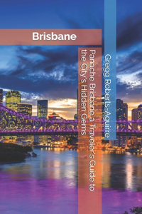 Panache Brisbane a Traveler's Guide to the City's Hidden Gems