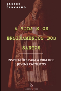 A Vida e os Ensinamentos dos Santos