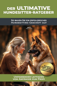 Der ultimative Hundesitter-Ratgeber
