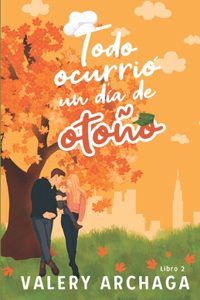 Todo Ocurrió Un Día de Otoño