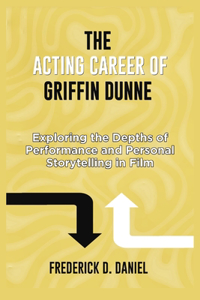 The Acting Career Of Griffin Dunne