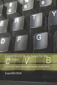 ExamFOCUS Study Notes for the CISA exam