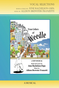 True Colors of Weedle - The Musical - Vocal Selections Music Book