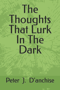 Thoughts That Lurk In The Dark