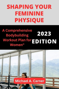 Shaping Your Feminine Physique