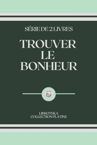 Trouver Le Bonheur