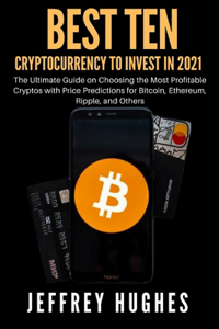 Best Ten Cryptocurrency To Invest In 2021