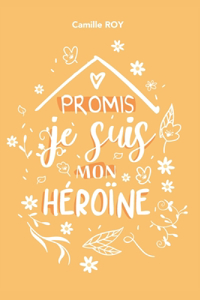 Promis, je suis mon héroïne