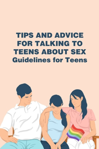 Tips and Advice for Talking to Teens About Sex
