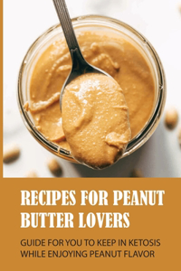 Recipes For Peanut Butter Lovers