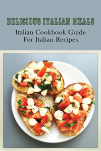Delicious Italian Meals