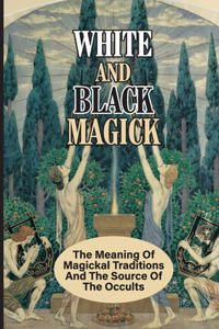 White And Black Magick
